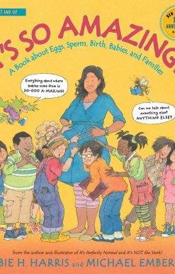It's So Amazing!: A Book about Eggs, Sperm, Birth, Babies, and Families