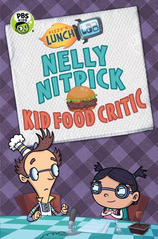 Fizzy's Lunch Lab: Nelly Nitpick, Kid Food Critic: