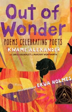 Out of Wonder: Poems Celebrating Poets