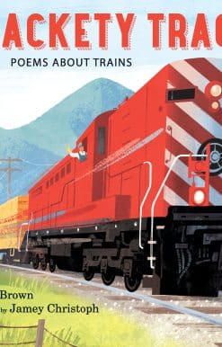 Clackety Track: Poems about Trains