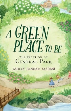 A Green Place to Be: The Creation of Central Park