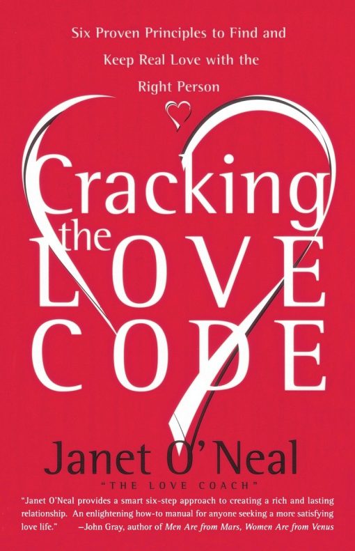 Cracking the Love Code: Six Proven Principles to Find and Keep Real Love with the Right Person