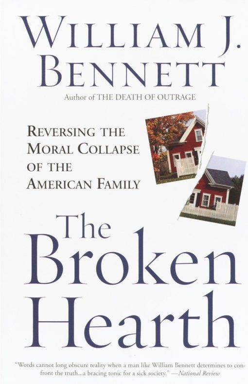 The Broken Hearth: Reversing the Moral Collapse of the American Family