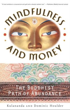 Mindfulness and Money: The Buddhist Path of Abundance