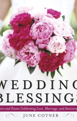 Wedding Blessings: Prayers and Poems Celebrating Love, Marriage and Anniversaries