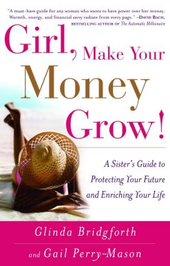Girl, Make Your Money Grow!: A Sister's Guide to Protecting Your Future and Enriching Your Life