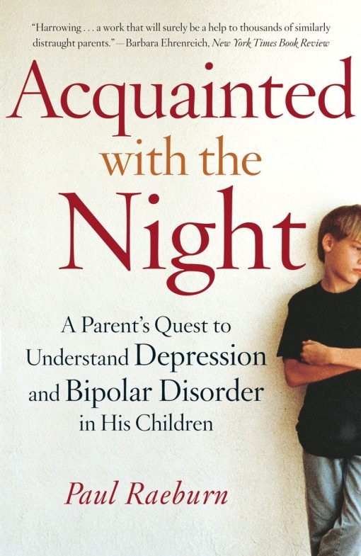 Acquainted with the Night: A Parent's Quest to Understand Depression and Bipolar Disorder in His Children