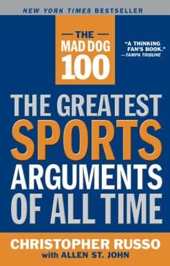 The Mad Dog 100: The Greatest Sports Arguments of All Time