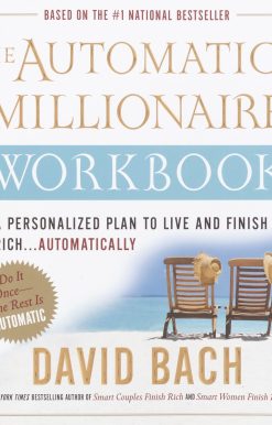 A Personalized Plan to Live and Finish Rich. . . Automatically: The Automatic Millionaire Workbook