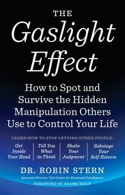 The Gaslight Effect: How to Spot and Survive the Hidden Manipulation Others Use to Control Your Life