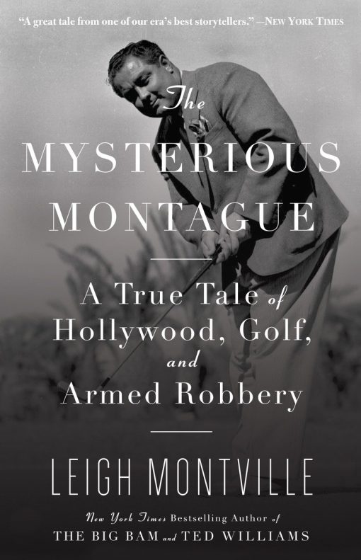 A True Tale of Hollywood, Golf, and Armed Robbery: The Mysterious Montague