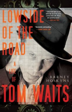 A Life of Tom Waits: Lowside of the Road