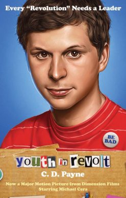 Youth in Revolt: Now a major motion picture from Dimension Films starring Michael Cera