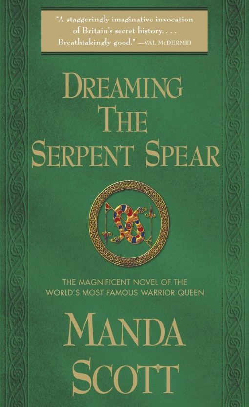 Dreaming the Serpent Spear: A Novel of Boudica, The Warrior Queen