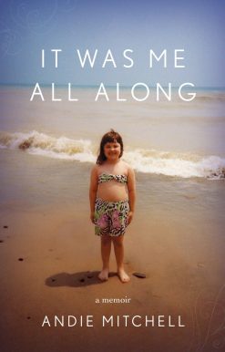It Was Me All Along: A Memoir
