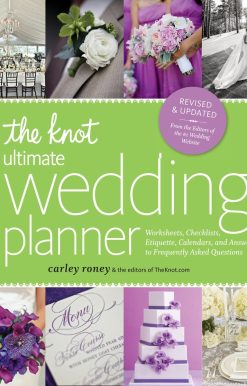 The Knot Ultimate Wedding Planner [Revised Edition]: Worksheets, Checklists, Etiquette, Timelines, and Answers to Frequently Asked Questions