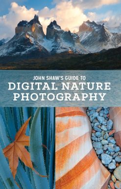 John Shaw's Guide to Digital Nature Photography: