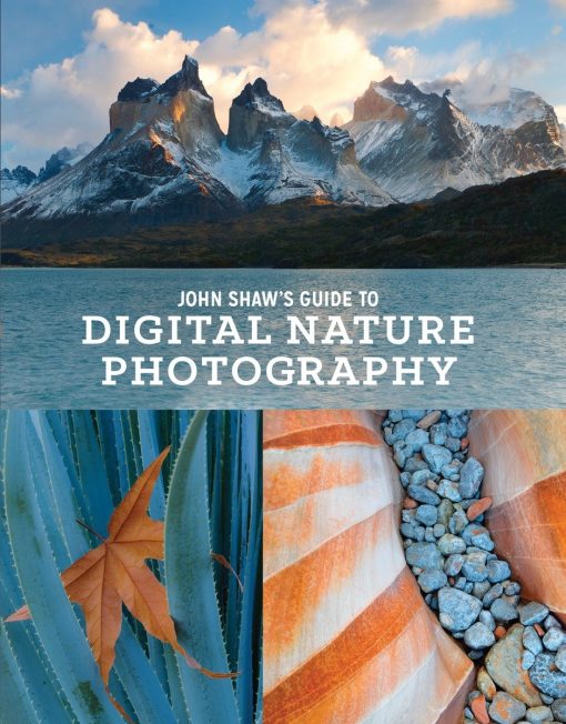 John Shaw's Guide to Digital Nature Photography: