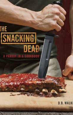 The Snacking Dead: A Parody in a Cookbook