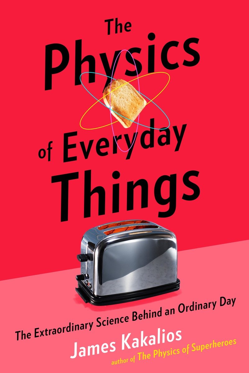 9780770437732 The Physics of Everyday Things: The Extraordinary Science Behind an Ordinary Day