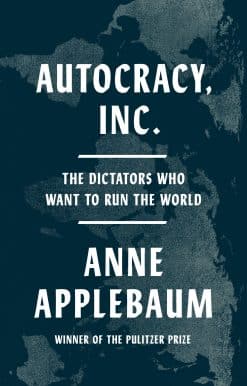 The Dictators Who Want to Run the World: Autocracy Inc.
