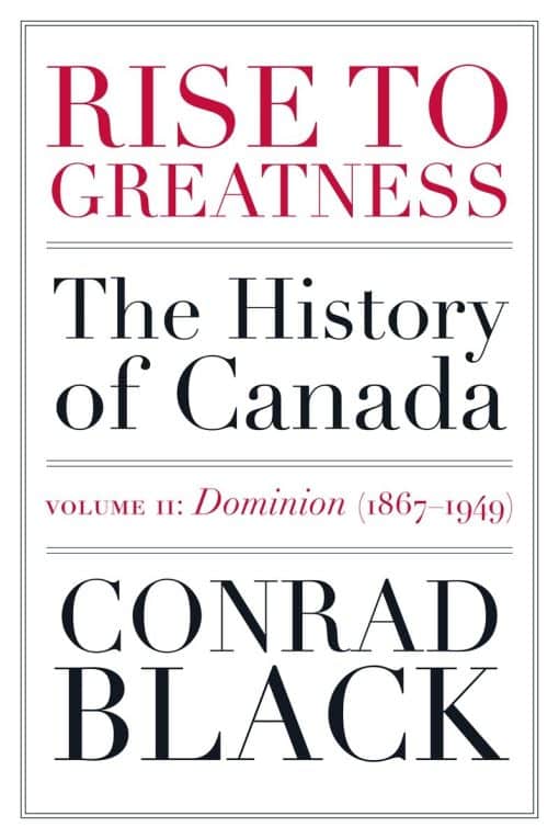 Rise to Greatness, Volume 2: Dominion (1867-1949): The History of Canada From the Vikings to the Present