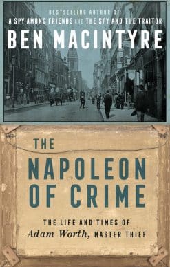 The Life and Times of Adam Worth, Master Thief: The Napoleon of Crime