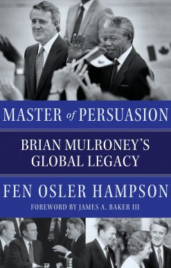 Master of Persuasion: Brian Mulroney's Global Legacy