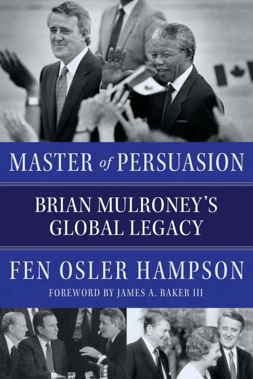 Master of Persuasion: Brian Mulroney's Global Legacy