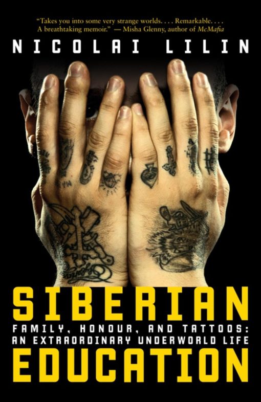 Siberian Education: Family, Honour, and Tattoos: An Extraordinary Underworld Life