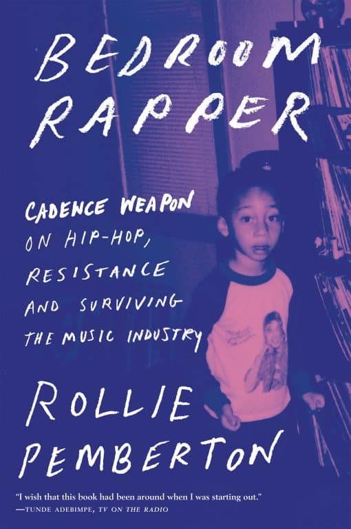 Cadence Weapon on Hip-Hop, Resistance and Surviving the Music Industry: Bedroom Rapper