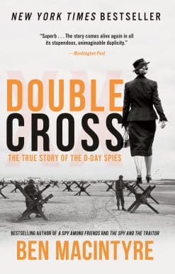 The True Story of the D-Day Spies: Double Cross