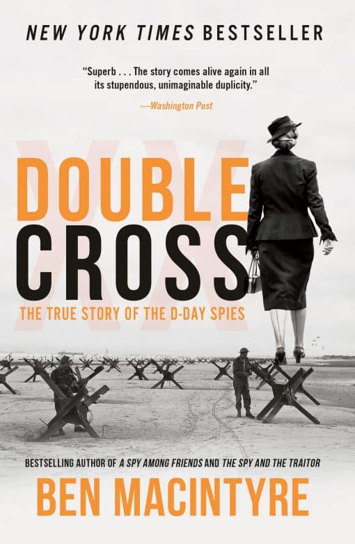 The True Story of the D-Day Spies: Double Cross