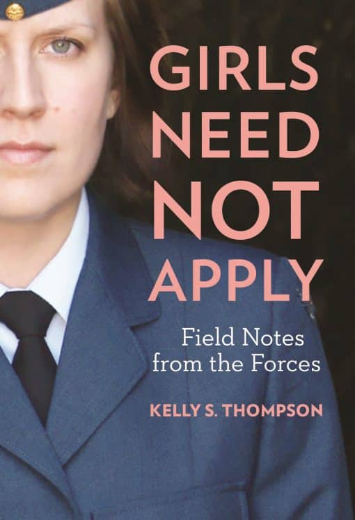 Girls Need Not Apply: Field Notes From the Forces