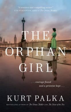 The Orphan Girl: A WWII Novel of Courage Found and a Promise Kept