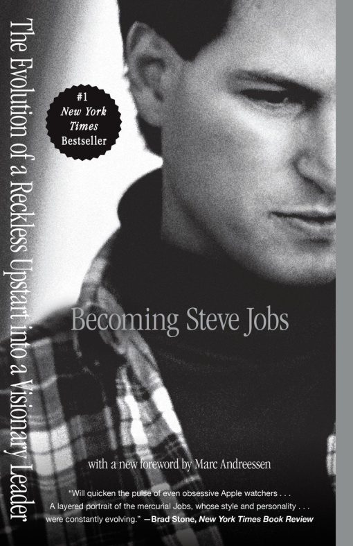 Becoming Steve Jobs: The Evolution of a Reckless Upstart into a Visionary Leader