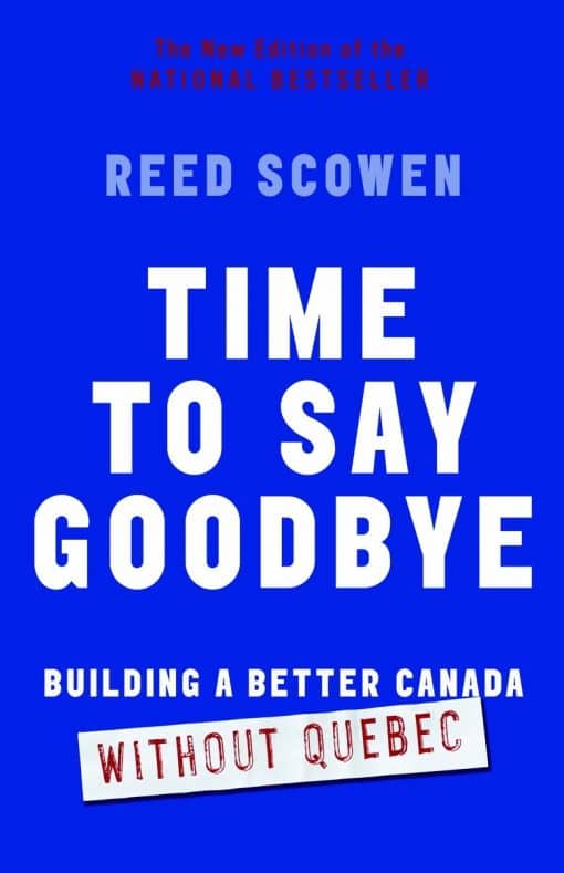 Time to Say Goodbye: Building a Better Canada Without Quebec