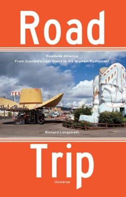 Roadside America, From Custard's Last Stand to the Wigwam Restaurant: Road Trip