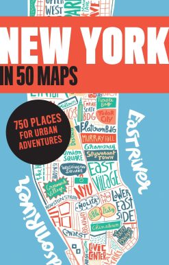 New York in 50 Maps: 750 Places for Urban Adventures