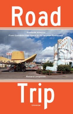 Road Trip: Roadside America, From Custard's Last Stand to the Wigwam Restaurant