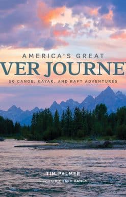 America's Great River Journeys: 50 Canoe, Kayak, and Raft Adventures