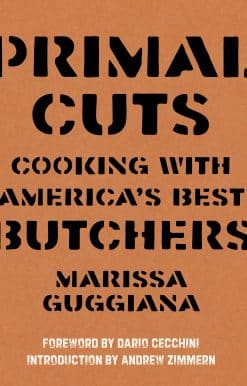 Primal Cuts: Cooking with America's Best Butchers