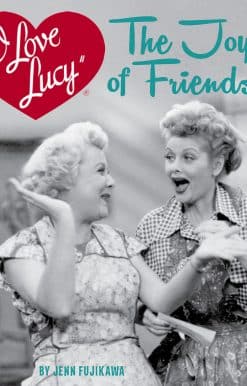 I Love Lucy: The Joys of Friendship