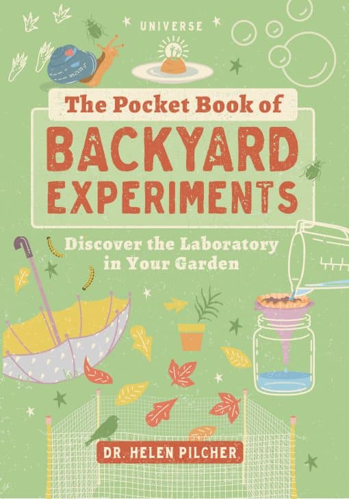 Discover the Laboratory in Your Garden: The Pocket Book of Backyard Experiments