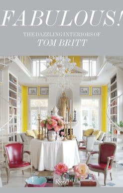 Fabulous!: The Dazzling Interiors of Tom Britt