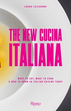 The New Cucina Italiana: What to Eat, What to Cook, and Who to Know in Italian Cuisine Today