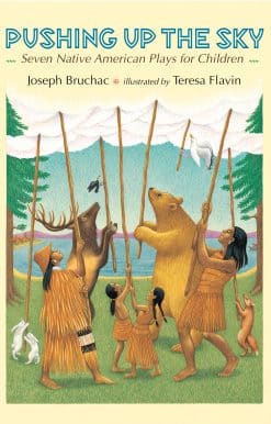 Pushing up the Sky: Seven Native American Plays for Children