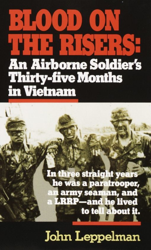 An Airborne Soldier's Thirty-five Months in Vietnam: Blood on the Risers