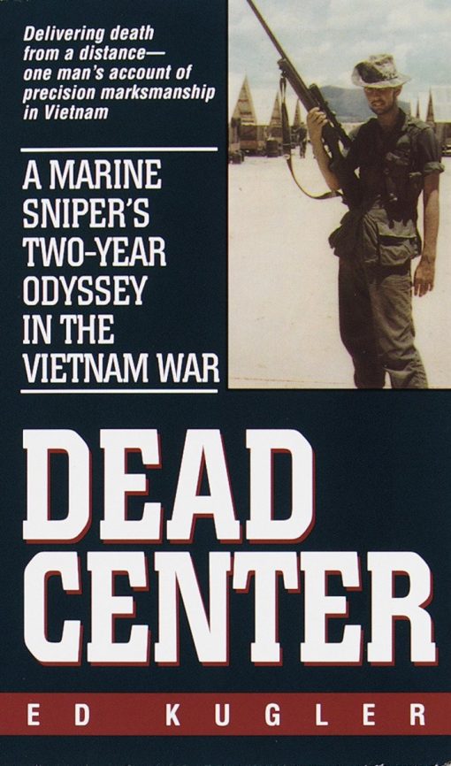 A Marine Sniper's Two-Year Odyssey in the Vietnam War: Dead Center