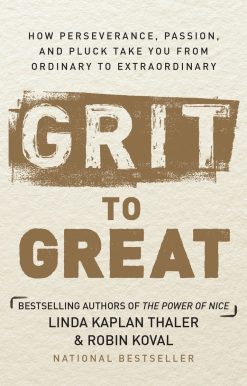 Grit to Great: How Perseverance, Passion, and Pluck Take You from Ordinary to Extraordinary